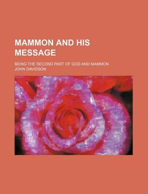 Book cover for Mammon and His Message; Being the Second Part of God and Mammon