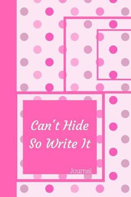 Book cover for Can't Hide So Write It Journal