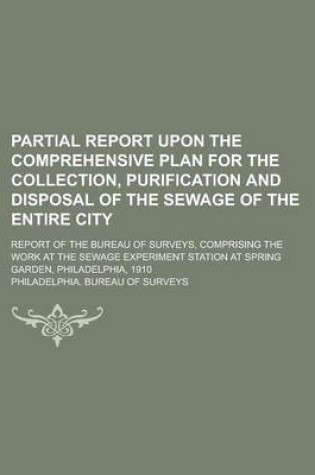 Cover of Partial Report Upon the Comprehensive Plan for the Collection, Purification and Disposal of the Sewage of the Entire City; Report of the Bureau of Sur