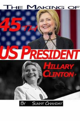 Cover of The making of 45th US President - Hillary Clinton?