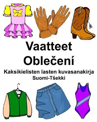 Cover of Suomi-Tsekki Vaatteet/Oble&#269;ení Kaksikielisten lasten kuvasanakirja