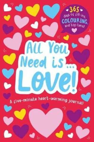 Cover of All you need is ... LOVE - A five-minute heart-warming activity book