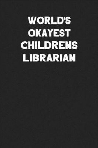 Cover of World's Okayest Childrens Librarian