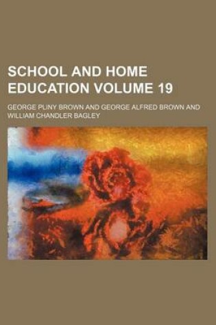 Cover of School and Home Education Volume 19