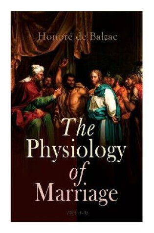Cover of The Physiology of Marriage (Vol. 1-3)