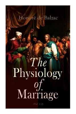 Book cover for The Physiology of Marriage (Vol. 1-3)