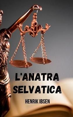 Book cover for L'anatra selvatica