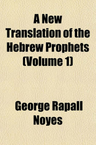 Cover of A New Translation of the Hebrew Prophets (Volume 1)