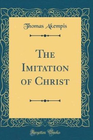 Cover of The Imitation of Christ (Classic Reprint)