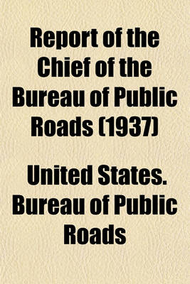 Book cover for Report of the Chief of the Bureau of Public Roads (1937)