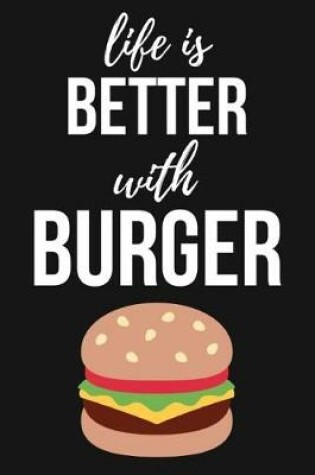Cover of Life Is Better With Burger