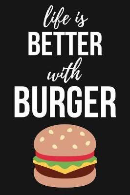 Book cover for Life Is Better With Burger