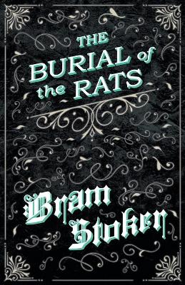 Book cover for The Burial of the Rats (Fantasy and Horror Classics)