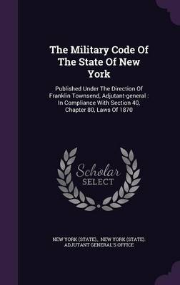 Book cover for The Military Code of the State of New York