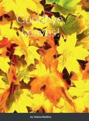 Book cover for Goodbye, Leaves!