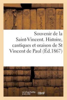 Book cover for Souvenir de la Saint-Vincent. Histoire, Cantiques Et Oraison de St Vincent de Paul