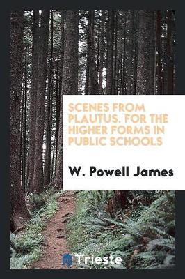 Book cover for Scenes from Plautus. for the Higher Forms in Public Schools