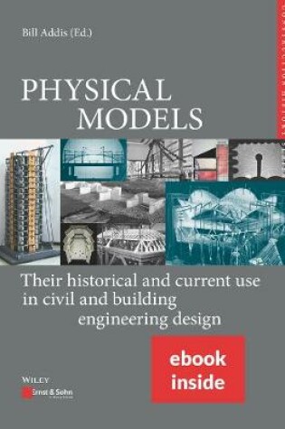 Cover of PHYSICAL MODELS: Their historical and current use in civil and building engineering design - (incl. e-PDF)