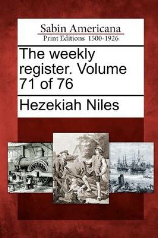 Cover of The Weekly Register. Volume 71 of 76
