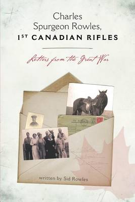 Cover of Charles Spurgeon Rowles, 1st Canadian Rifles - Letters from the Great War
