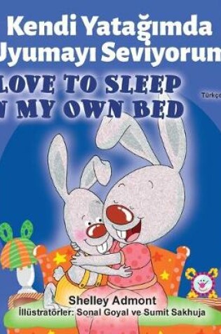 Cover of I Love to Sleep in My Own Bed (Turkish English Bilingual Book)