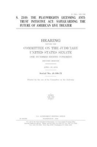 Cover of S. 2349, the Playwrights Licensing Antitrust Initiative Act
