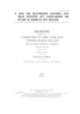 Book cover for S. 2349, the Playwrights Licensing Antitrust Initiative Act