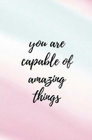 Cover of You Are Capable of Amazing Things