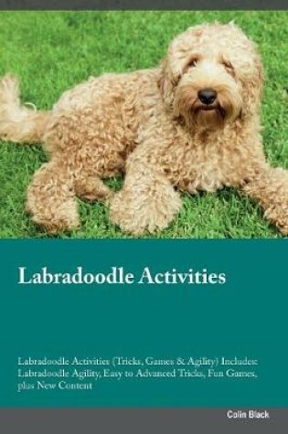 Cover of Labradoodle Activities Labradoodle Activities (Tricks, Games & Agility) Includes