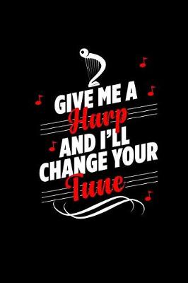 Book cover for Give Me a Harp and I'll Change Your Tune