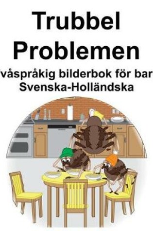 Cover of Svenska-Holländska Trubbel/Problemen Tvåspråkig bilderbok för barn