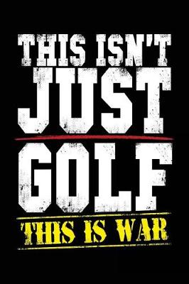 Book cover for This Isn't Just Golf This Is War