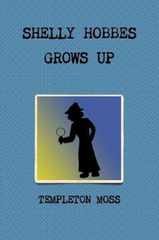 Cover of Shelly Hobbes Grows Up