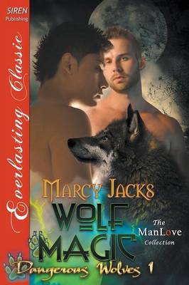 Book cover for Wolf Magic [Dangerous Wolves 1] (Siren Publishing Everlasting Classic Manlove)