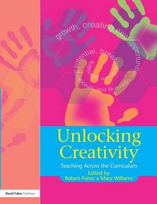 Book cover for Unlocking Creativity: A Teacher's Guide to Creativity Across the Curriculum