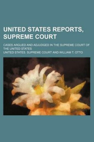 Cover of United States Reports, Supreme Court (Volume 11); Cases Argued and Adjudged in the Supreme Court of the United States