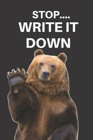 Cover of Stop Write It Down 2020 & 2021 Weekly Planner - Two-Year Appointment Book Gift For Grizzly Bear Lover - Agenda Notebook for New Year Planning