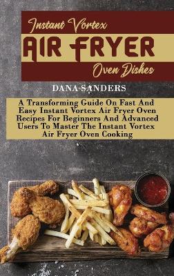 Book cover for Instant Vortex Air Fryer Oven Dishes