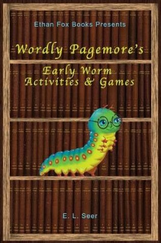 Cover of Wordly Pagemore's Early Worm Activities & Games