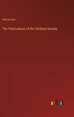 Book cover for The Publications of the Harleian Society