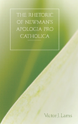 Book cover for The Rhetoric of Newman's Apologia Pro Catholica, 1845-1864