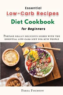 Book cover for Essential Low-Carb Recipes Diet Cookbook for Beginners