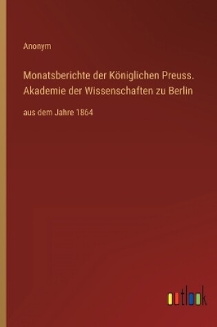 Cover of Monatsberichte der Königlichen Preuss. Akademie der Wissenschaften zu Berlin