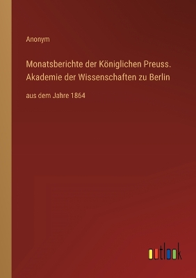 Book cover for Monatsberichte der Königlichen Preuss. Akademie der Wissenschaften zu Berlin