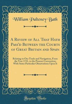 Book cover for A Review of All That Hath Pass'd Between the Courts of Great Britain and Spain