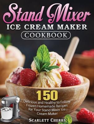 Cover of Stand Mixer Ice Cream Maker Cookbook