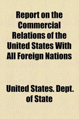 Book cover for Report on the Commercial Relations of the United States with All Foreign Nations