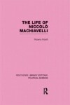 Book cover for The Life of Niccolo Machiavelli