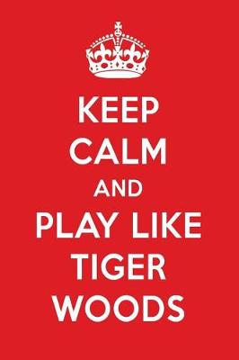 Book cover for Keep Calm and Play Like Tiger Woods