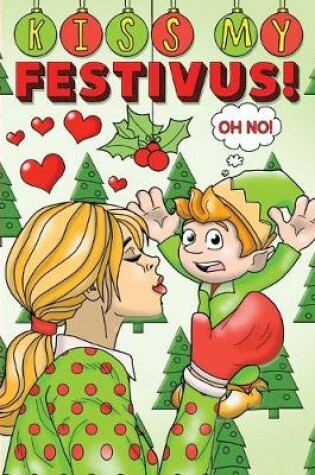 Cover of Kiss My Festivus!